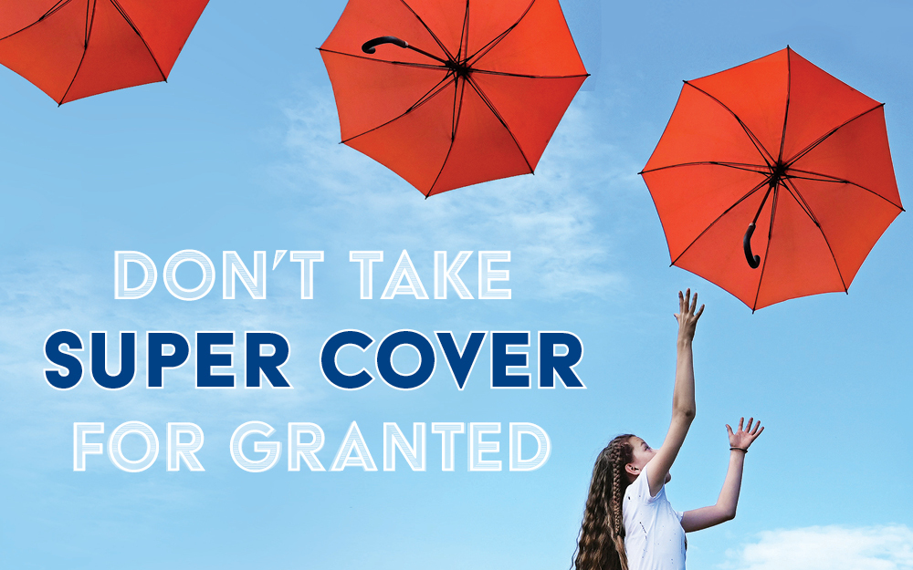 Don’t take super cover for granted