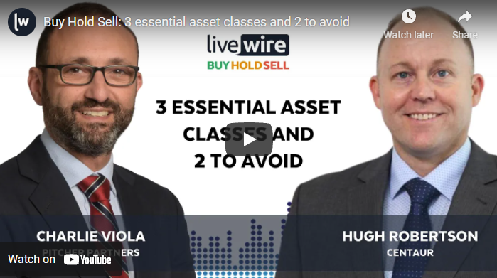 Buy Hold Sell: 3 essential asset classes and 2 to avoid – Livewire